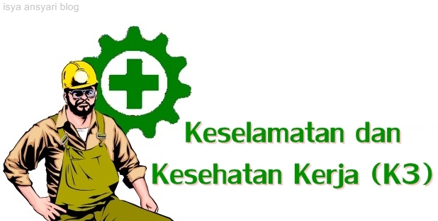 PENGERTIAN K3: Fungsi, Tujuan & Prosedur Kesehatan dan Keselamatan Kerja